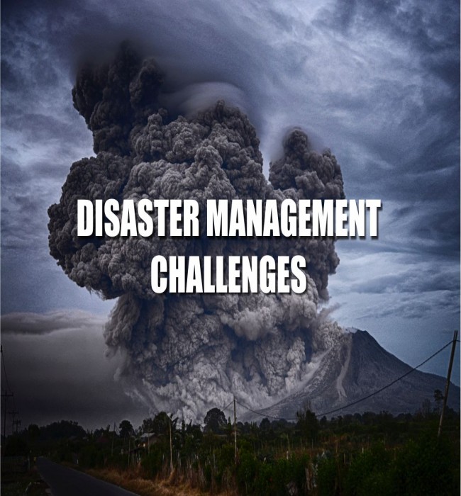 DISASTER MANAGEMENT CHALLENGES- NATURE HITS BACK AND THE WORLD IS ON NOTICE